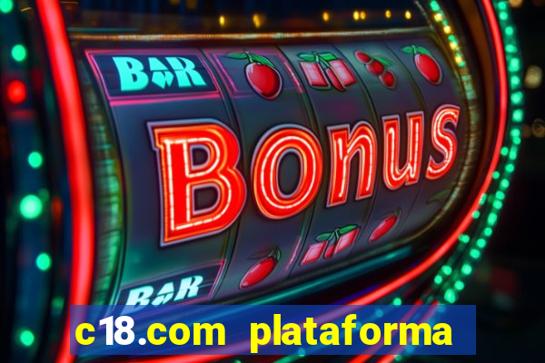 c18.com plataforma de jogos