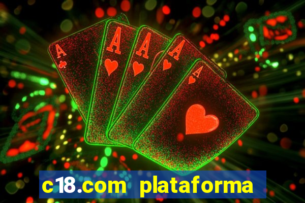 c18.com plataforma de jogos