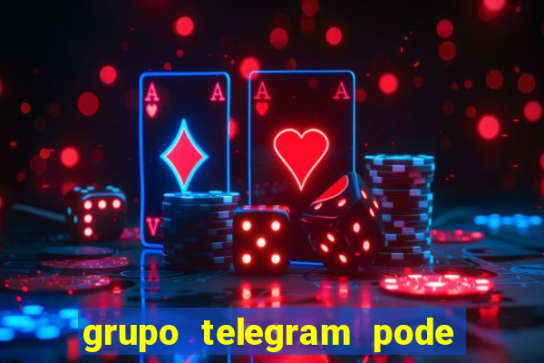 grupo telegram pode tudo 18