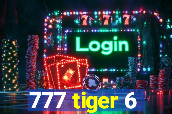 777 tiger 6