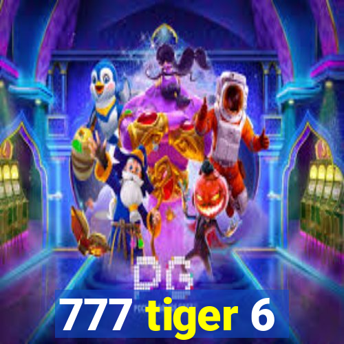 777 tiger 6