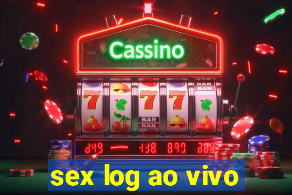 sex log ao vivo