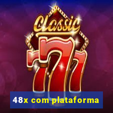 48x com plataforma