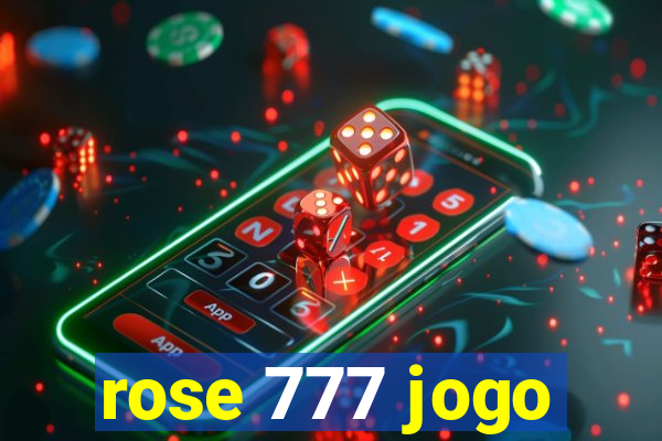 rose 777 jogo