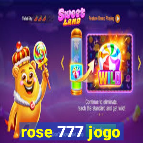 rose 777 jogo