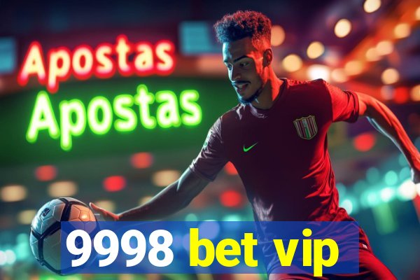 9998 bet vip