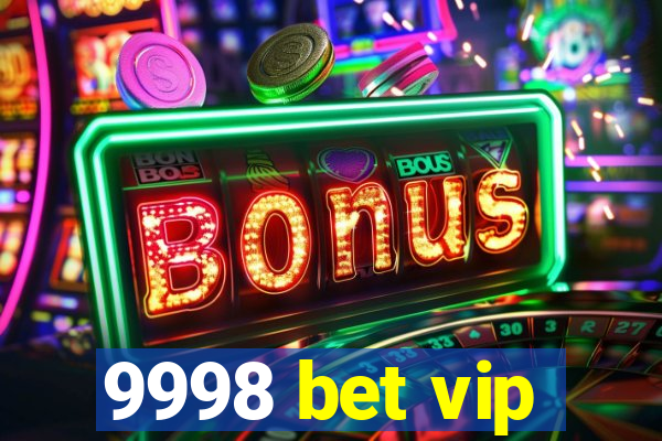 9998 bet vip