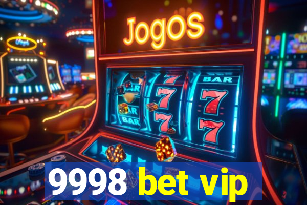 9998 bet vip