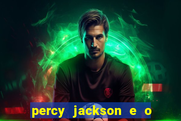 percy jackson e o ladr o de raios filme completo dublado baixar