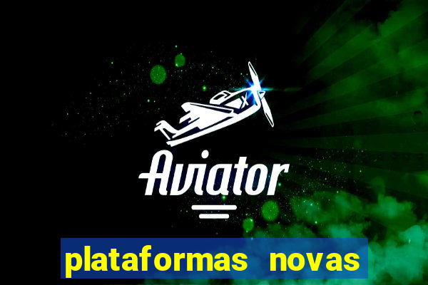 plataformas novas do jogo do tigrinho