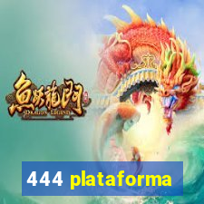 444 plataforma