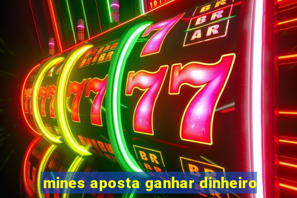 mines aposta ganhar dinheiro