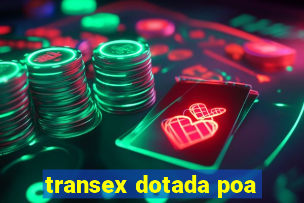 transex dotada poa