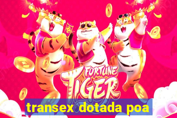 transex dotada poa