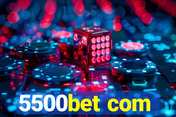 5500bet com