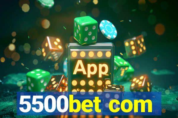 5500bet com