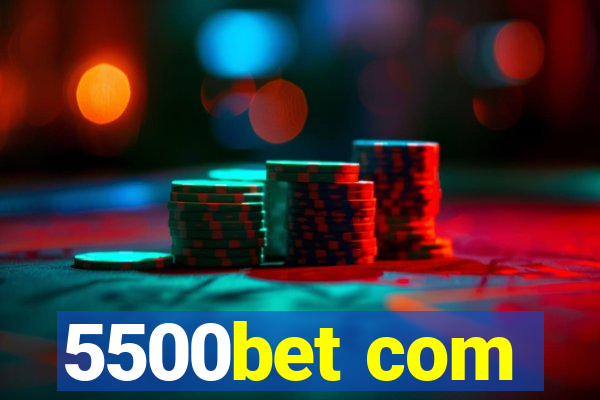 5500bet com