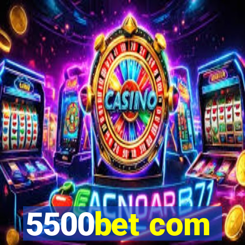 5500bet com