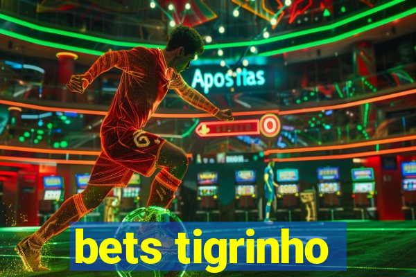 bets tigrinho