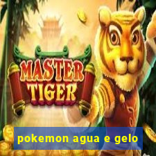 pokemon agua e gelo