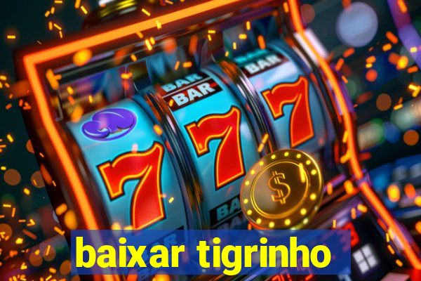 baixar tigrinho