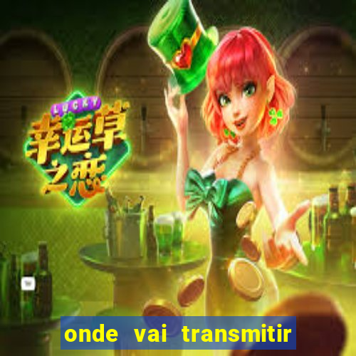 onde vai transmitir o jogo do brasil hoje