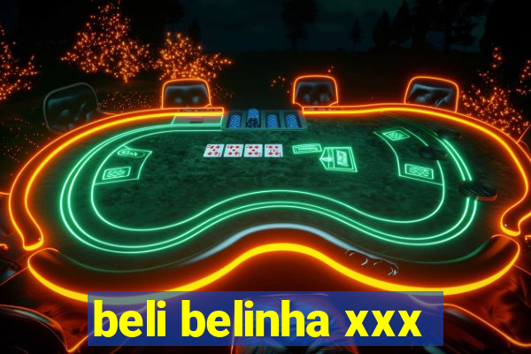 beli belinha xxx