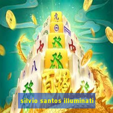 silvio santos illuminati