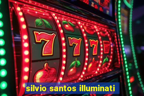 silvio santos illuminati