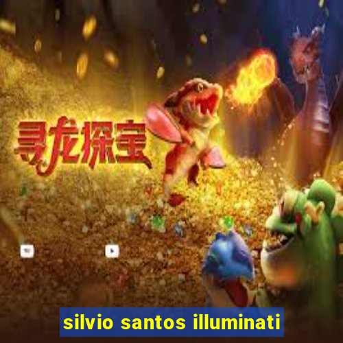 silvio santos illuminati