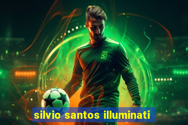 silvio santos illuminati