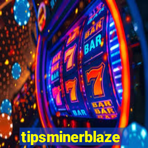 tipsminerblaze