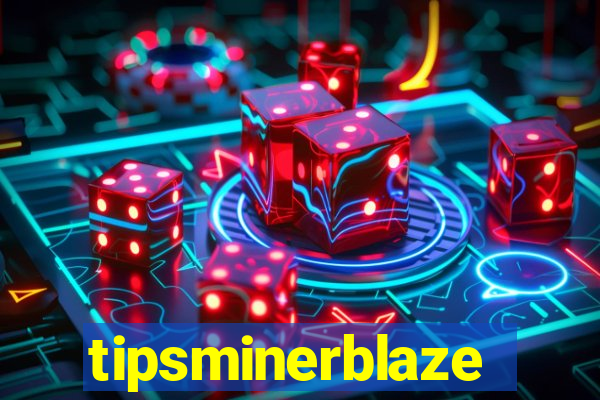 tipsminerblaze