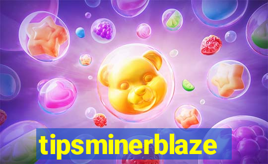 tipsminerblaze