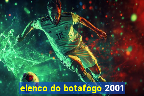 elenco do botafogo 2001