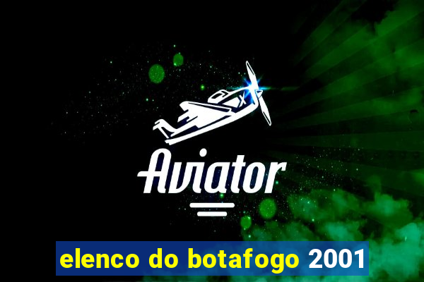 elenco do botafogo 2001