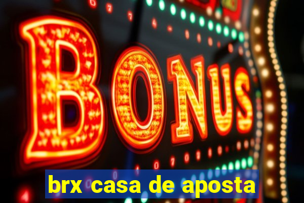 brx casa de aposta