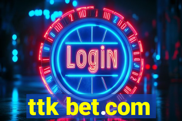 ttk bet.com