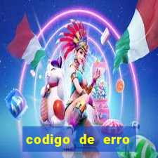 codigo de erro s105 bet365