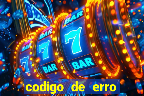 codigo de erro s105 bet365