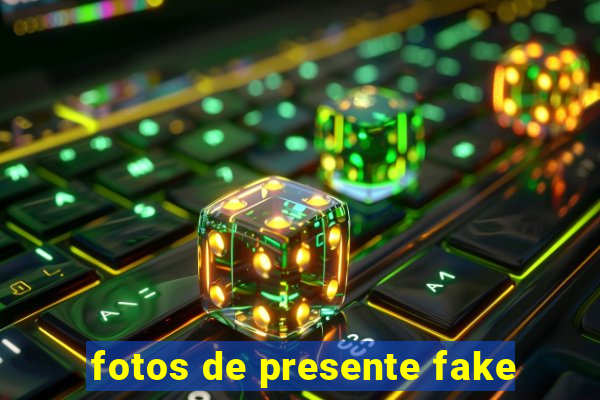 fotos de presente fake