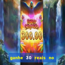 ganhe 30 reais no cadastro cassino