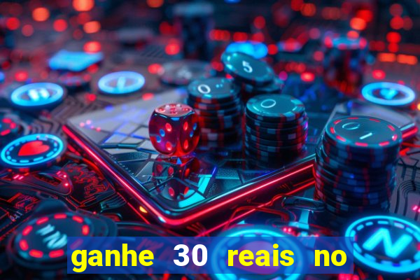 ganhe 30 reais no cadastro cassino