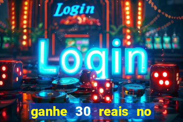 ganhe 30 reais no cadastro cassino