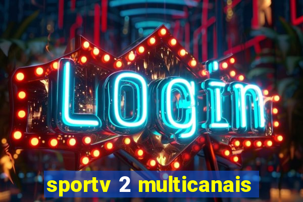 sportv 2 multicanais