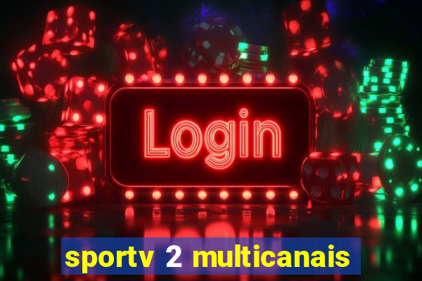 sportv 2 multicanais