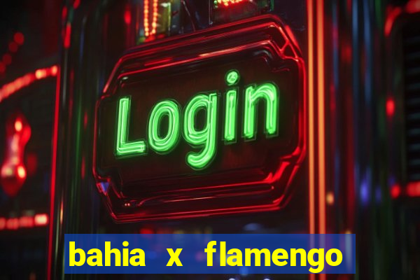 bahia x flamengo ao vivo hd