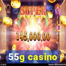 55g casino