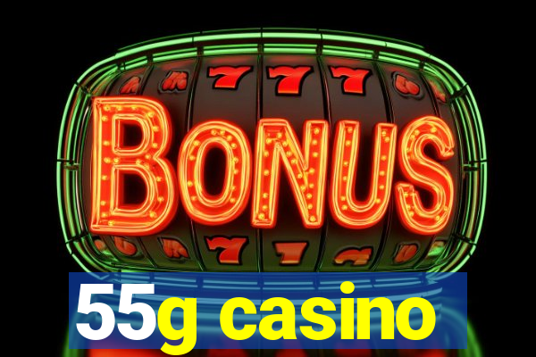 55g casino