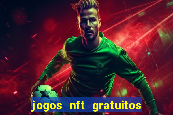 jogos nft gratuitos que pagam